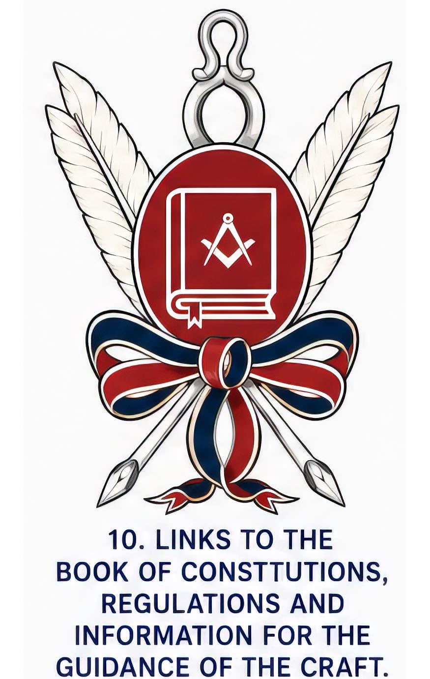 10. Links to the Book of Constitutions, Regulations and Information for the Guidance of the Craft.